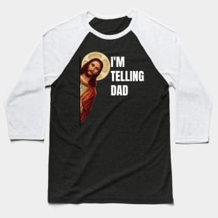 I'm Telling Dad Funny Religious Christian Jesus Meme Baseball T-Shirt